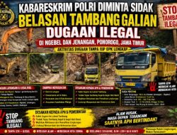 Kabareskrim Polri diminta Sidak Belasan Tambang Galian dugaan Ilegal di Ngebel dan Jenangan, Ponorogo, Jawa Timur